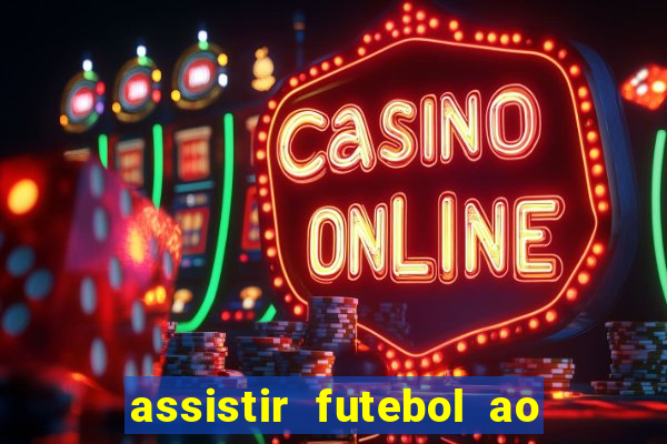 assistir futebol ao vivo sem virus
